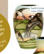  ??  ?? Swifts limited edition vase, £560