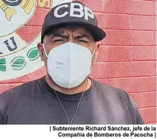  ??  ?? | Subtenient­e Richard Sánchez, jefe de la Compañía de Bomberos de Pacocha |