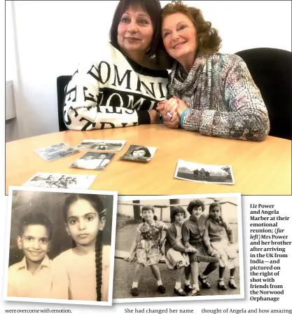  ??  ?? Liz Power and Angela Marber at their emotional reunion; (far left) Mrs Power and her brother after arriving in the UK from India — and pictured on the right of shot with friends from the Norwood Orphanage