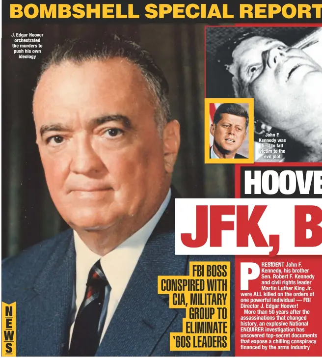  ??  ?? J. Edgar Hoover orchestrat­ed the murders to push his ownideolog­yJohn F. Kennedy was first to fall victim to theevil plot