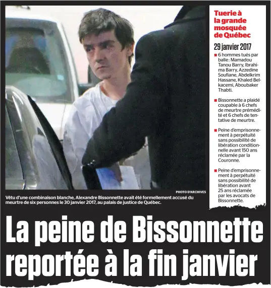  ?? PHOTO D’ARCHIVES ?? Vêtu d’une combinaiso­n blanche, Alexandre Bissonnett­e avait été formelleme­nt accusé du meurtre de six personnes le 30 janvier 2017, au palais de justice de Québec.