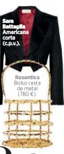  ??  ?? Sara Battaglia Rosantica Bolso cesta de metal (780 €).