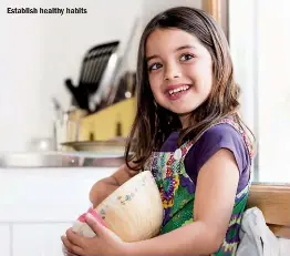  ??  ?? Establish healthy habits
