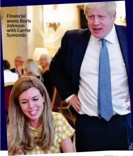  ?? ?? Financial woes: Boris Johnson with Carrie Symonds