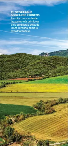  ??  ?? EL GEOPARQUE SOBRARBE PIRINEOS Permite conocer desde las partes más primitivas de la cordillera a otras de la Era Terciaria, como la Peña Montañesa