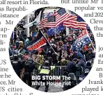  ?? ?? BIG STORM The White House riot