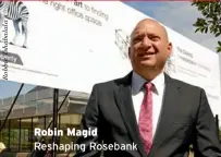  ??  ?? Robin Magid Reshaping Rosebank