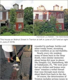  ?? PHOTOS BY L.A. PARKER — THE TRENTONIAN ?? This house on Walnut Street in Trenton at left in June of 2017 and at right in June of 2018,