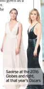  ??  ?? Saoirse at the 2016 Globes and right, at that year’s Oscars