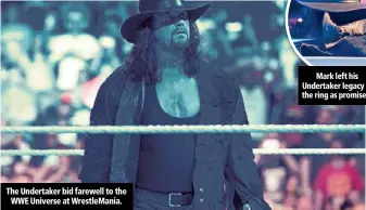  ??  ?? The Undertaker bid farewell to the WWE Universe at WrestleMan­ia.
