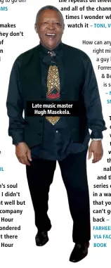  ??  ?? Late music master Hugh Masekela.