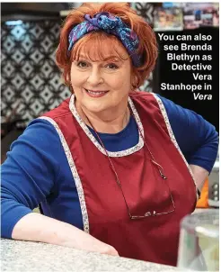  ??  ?? You can also see Brenda Blethyn as Detective Vera Stanhope in Vera