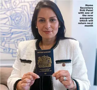  ?? Pictures: JONATHAN BUCKMASTER, PA ?? Home Secretary Priti Patel with one of the new passports which will return next month