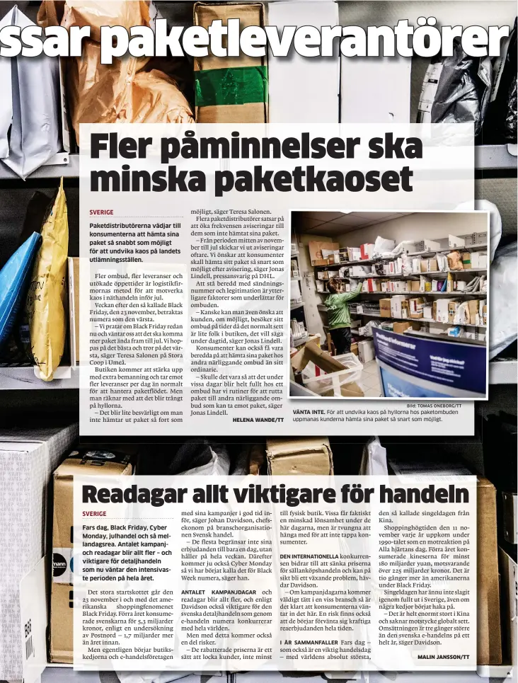  ?? Bild: TOMAS ONEBORG/TT ?? VÄNTA INTE. För att undvika kaos på hyllorna hos paketombud­en uppmanas kunderna hämta sina paket så snart som möjligt.