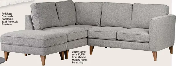  ?? ?? Charm corner sofa, €1,749 from Michael Murphy Home Furnishing