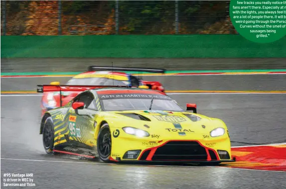  ??  ?? #95 Vantage AMR is driven in WEC by Sørensen and Thiim