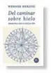  ??  ?? DEL CAMINAR SOBRE HIELO WERNER HERZOG
Editorial Hueders, Santiago, 2017, 88 pp., $10.000