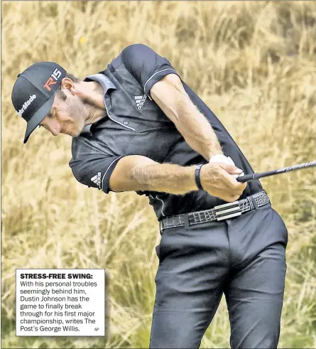  ?? AP ?? STRESS-FREE SWING: With his personal troubles seemingly behind him, Dustin Johnson has the game to finally break through for his first major championsh­ip, writes The Post’s George Willis.