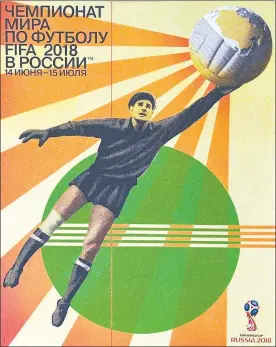  ??  ?? A tres días de que se realice el sorteo final de la Copa del Mundo de Rusia 2018, la FIFA presentó ayer el póster oficial de la justa, en el que destaca la figura de un símbolo del balompié de ese país, Lev Yashin, quien es el único arquero de la...