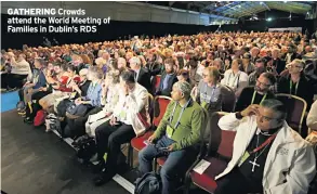  ??  ?? GATHERING Crowds attend the World Meeting of Families in Dublin’s RDS