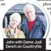  ??  ?? John with Dame Judi Dench on Countryfil­e