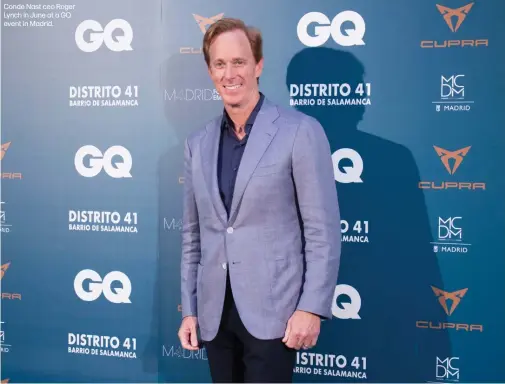  ??  ?? Conde Nast ceo Roger Lynch in June at a GQ event in Madrid.