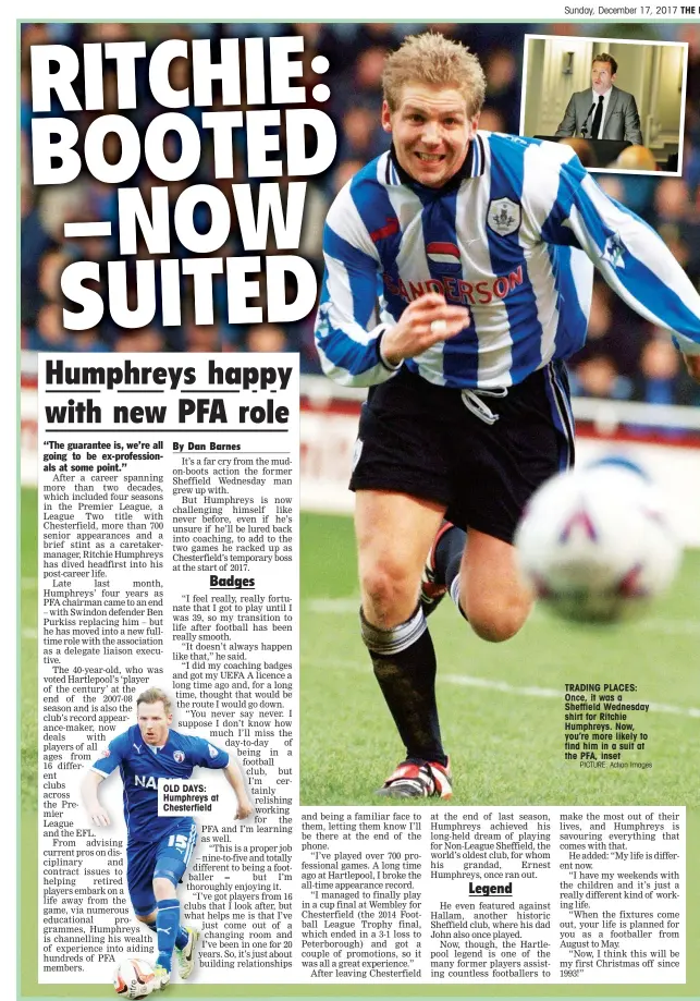  ?? PICTURE: Action Images ?? OLD DAYS: Humphreys at Chesterfie­ld TRADING PLACES: Once, it was a Sheffield Wednesday shirt for Ritchie Humphreys. Now, you’re more likely to find him in a suit at the PFA, inset