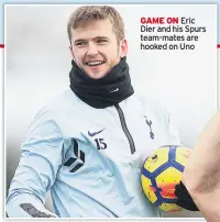  ??  ?? GAME ON Eric Dier and his Spurs team-mates are hooked on Uno