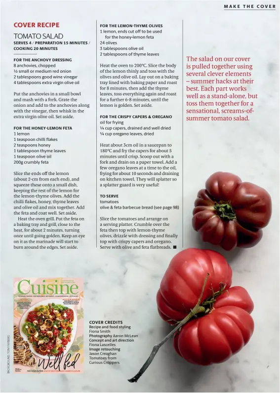  ??  ?? COVER CREDITS
Recipe and food styling
Fiona Smith
Photograph­y Aaron Mclean Concept and art direction
Fiona Lascelles Image retouching
Jason Creaghan Tomatoes from Curious Croppers