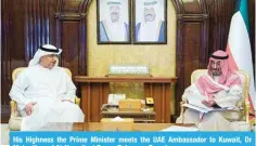 ?? ?? His Highness the Prime Minister meets the UAE Ambassador to Kuwait, Dr 4H[HY /HTLK (S 5L`HKP H[ )H`HU 7HSHJL VU ;\LZKH`
