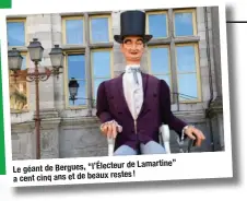  ??  ?? de Lamartine” Le géant de Bergues, “l’Électeur ! a cent cinq ans et de beaux restes