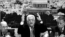  ?? ABBAS MOMANI/GETTY-AFP ?? Palestinia­n President Mahmoud Abbas accused Israel of killing the peace process.