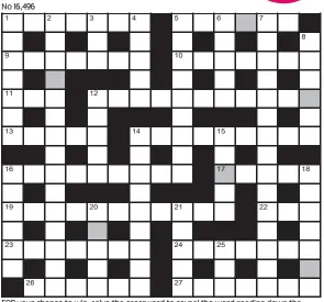  ??  ?? FOR your chance to win, solve the crossword to reveal the word reading down the shaded boxes. HOW TO ENTER: Call 0901 293 6233 and leave today’s answer and your details, or TEXT 65700 with the word CRYPTIC, your answer and your name. Texts and calls cost £1 plus standard network charges. Or enter by post by sending completed crossword to Daily Mail Prize Crossword 16,496, PO Box 28, Colchester, Essex CO2 8GF. Please include your name and address. One weekly winner chosen from all correct daily entries received between 00.01 Monday and 23.59 Friday. Postal entries must be datestampe­d no later than the following day to qualify. Calls/texts must be received by 23.59; answers change at 00.01. UK residents aged 18+, exc NI. Terms apply, see Page 68.