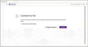  ?? ?? Connecting to the Tor network can be as easy as pressing a button. It may take you a few attempts, though.