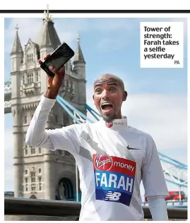  ?? PA ?? Tower of strength: Farah takes a selfie yesterday