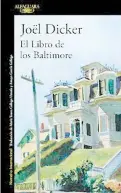  ??  ?? Joel Dicker. Trad. del francés de María Teresa Gallego Urrutia y Amaya García Gallego Madrid: Alfaguara, 2016 El libro de los Baltimore