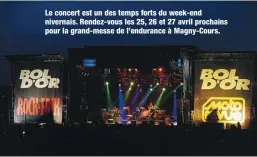  ??  ?? Le concert est un des temps forts du week-end nivernais. Rendez-vous les 25, 26 et 27 avril prochains pour la grand-messe de l’endurance à Magny-Cours.