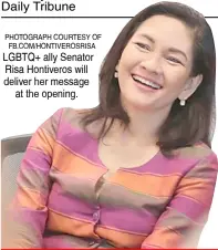  ?? PHOTOGRAPH COURTESY OF FB.COM/HONTIVEROS­RISA ?? LGBTQ+ ally Senator Risa Hontiveros will deliver her message at the opening.