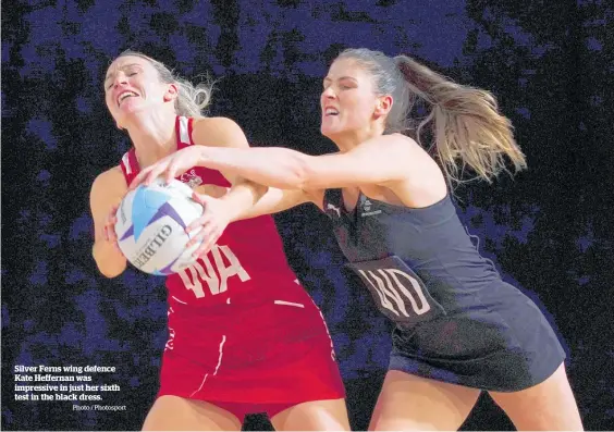  ?? Photo / Photosport ?? Silver Ferns wing defence Kate Heffernan was impressive in just her sixth test in the black dress.