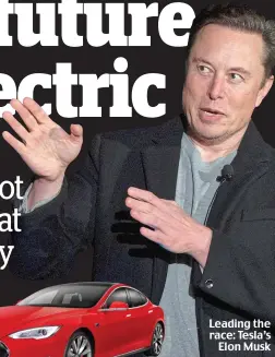  ?? ?? Leading the race: Tesla’s Elon Musk