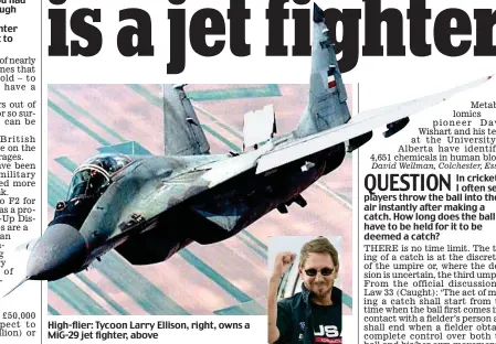  ??  ?? High-flier: Tycoon Larry Ellison, right, owns a MiG-29 jet fighter, above