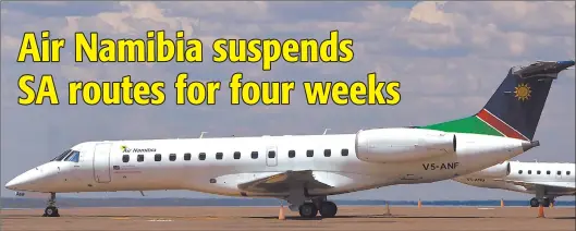  ?? Photo: Contribute­d ?? Scheduled maintenanc­e… Two of Air Namibia’s four Embraer jets (ERJ) will undergo scheduled heavy maintenanc­e checks from 16 November; hence, the airline has suspended its Johannesbu­rg and Cape Town flights for at least four weeks.