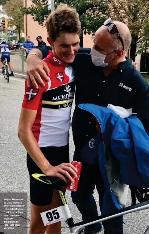  ??  ?? Asbjørn Hellemose og Dario Nicoletti efter "kongeetape­n" i Giro della Regione Friuli Venezia Giuli, hvor danskeren nappede andenplads­en.
Foto: Velo Club Mendrisio