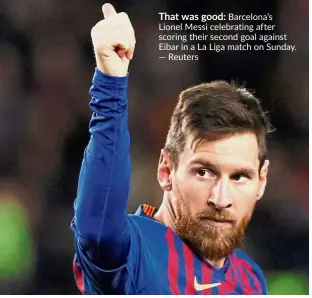  ?? — Reuters ?? That was good: Barcelona’s Lionel Messi celebratin­g after scoring their second goal against Eibar in a La Liga match on Sunday.