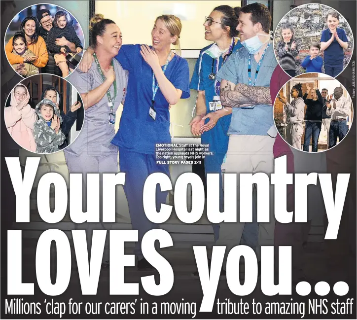 ??  ?? EMOTIONAL Staff at the Royal Liverpool Hospital last night as the nation applauds NHS workers. Top right, young royals join in