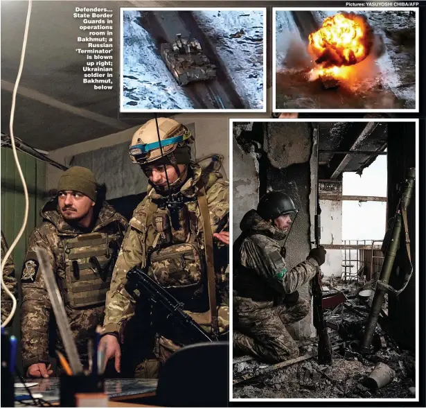  ?? Pictures: YASUYOSHI CHIBA/AFP ?? Defenders... State Border Guards in operations room in Bakhmut; a Russian ‘Terminator’ is blown up right; Ukrainian soldier in Bakhmut, below