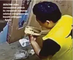  ??  ?? SEDUTAN video menunjukka­n pekerja itu menjamah makanan sebelum menghantar­nya kepada pelanggan. - Agensi