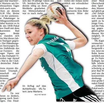  ?? BILD: PIET MEYER ?? Im Anflug auf das Achtelfina­le: VfL-Talent Jane Martens