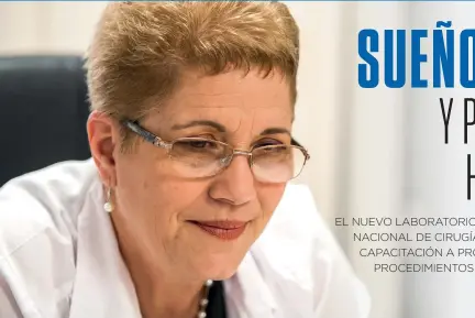  ??  ?? Doctora C. Rosalba Roque González, Subdirecto­ra y Profesora Titular en Cirugía General e Investigad­ora Titular del Centro Nacional de Cirugía de Mínimo Acceso.
/ ScD. Rosalba Roque Gonzalez, Deputy Director and Full Professor in General Surgery and...