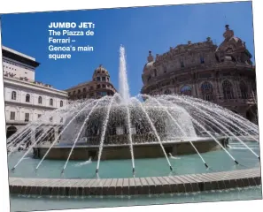  ??  ?? jumbo jet: The Piazza de Ferrari – Genoa’s main square